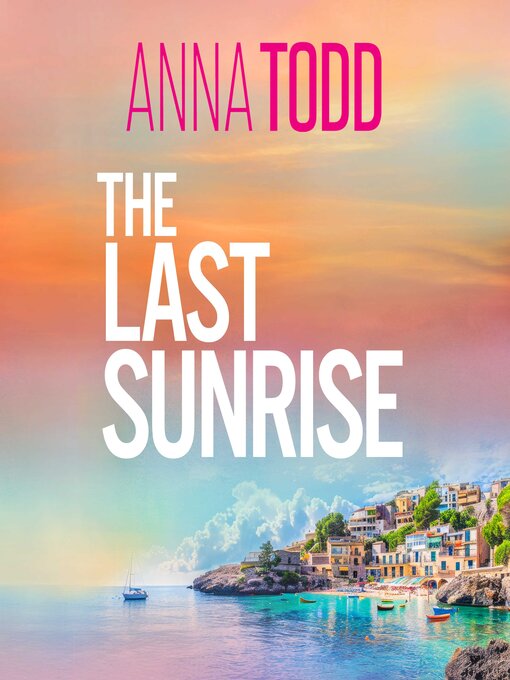 Title details for The Last Sunrise by Anna Todd - Wait list